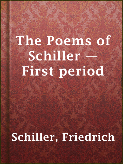 Title details for The Poems of Schiller — First period by Friedrich Schiller - Available
